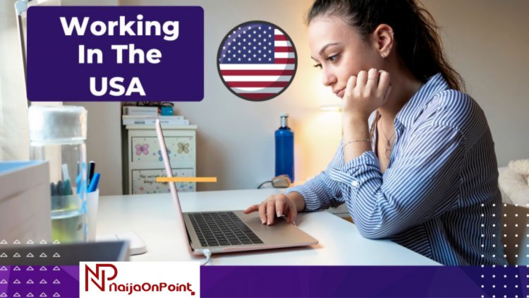 Guidelines for Working In The US If You’re From Another Country