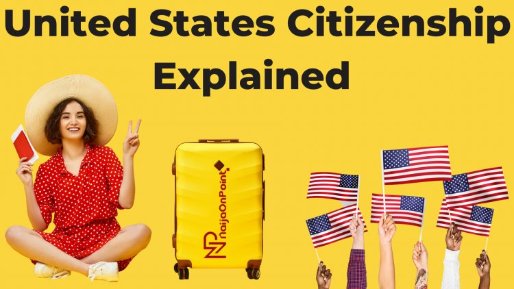 United States Citizenship Explained | What Are the Different Ways to Become a Citizen in the United States?