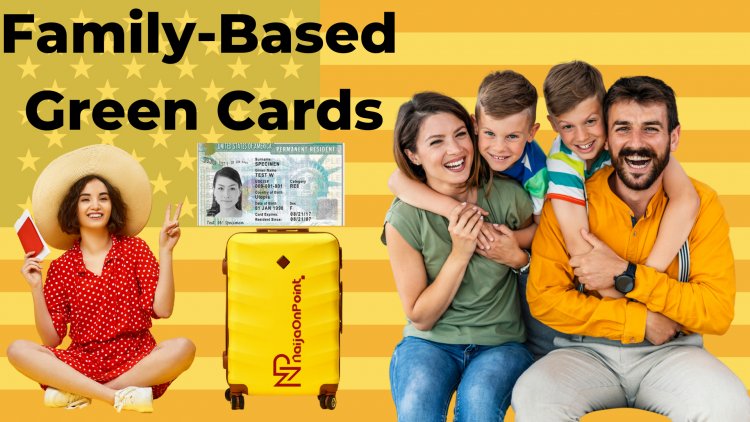 Family-Based Green Cards | What Are the Different Kinds of Family-Based Green Cards?