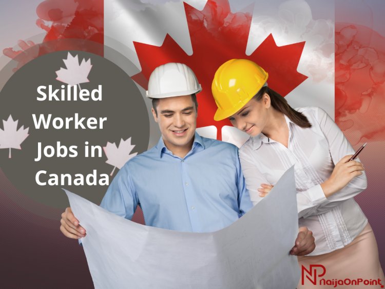 Highest Paying Skilled Worker Jobs in Canada for Foreigners in 2023