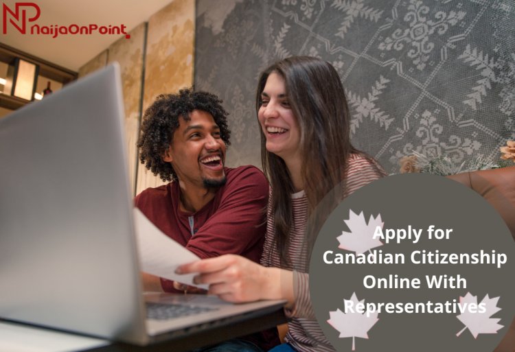 How to Apply for Canadian Citizenship Online With Representatives