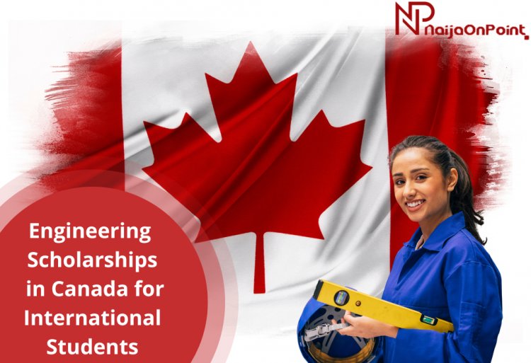 Apply Now! Engineering Scholarships in Canada for International Students 2022/23