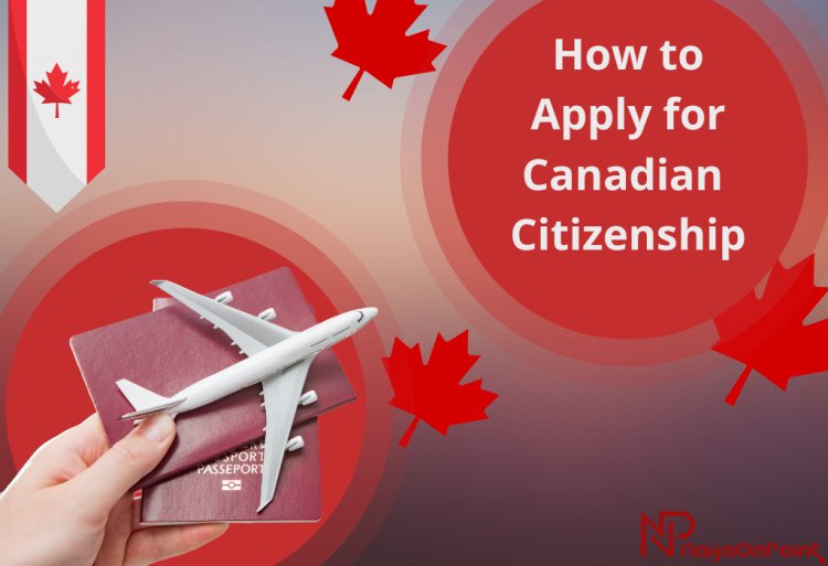 How to Get Canadian Citizenship - Ultimate Guide for Beginners