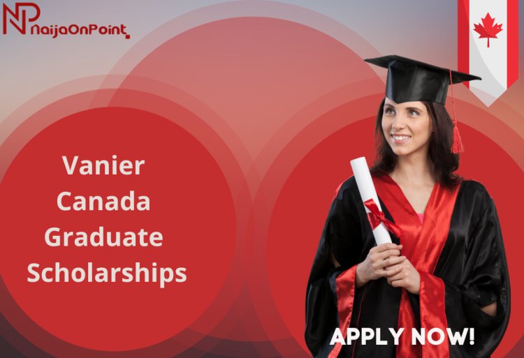 Vanier Canada Graduate Scholarships (Vanier CGS) 2022/23