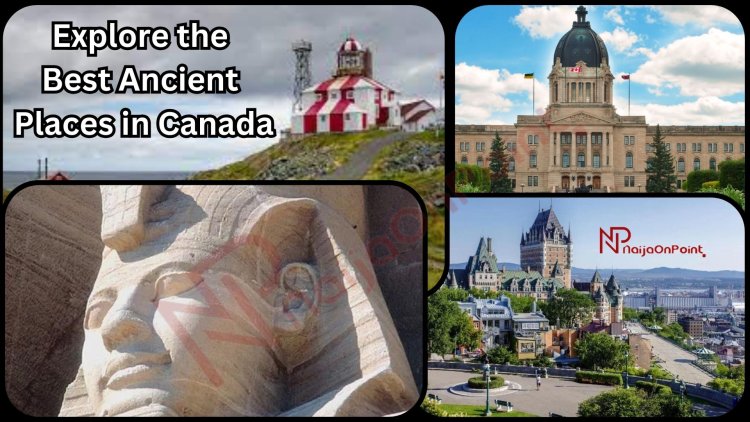 Unveiling Canada's Timeless Treasures: Explore the Best Ancient Places in Canada