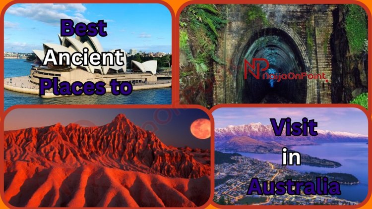 Unveiling Australia's Timeless Treasures: The Best Ancient Places to Visit in Australia