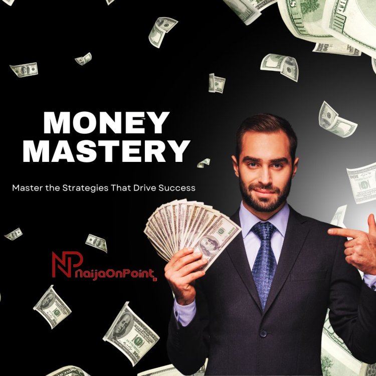Money Mastery: Transform Your Finances with These Proven Strategies