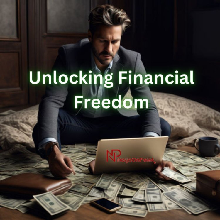 Unlocking Financial Freedom: A Step-by-Step Guide