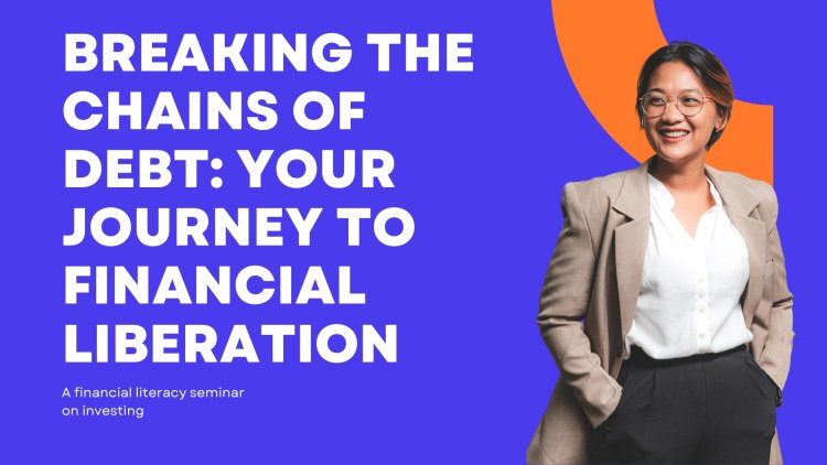 Breaking the Chains of Debt: Your Journey to Financial Liberation
