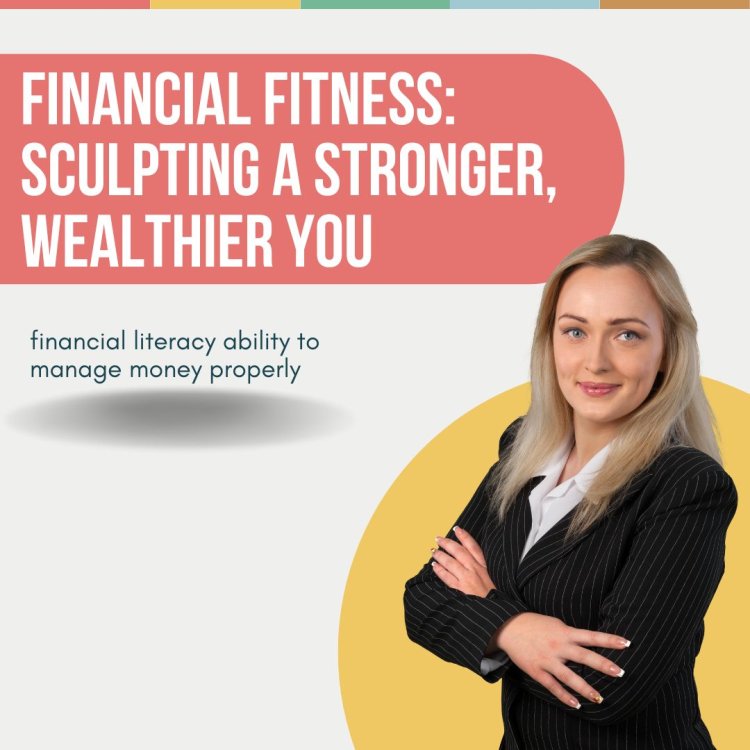 Financial Fitness: Sculpting a Stronger, Wealthier You