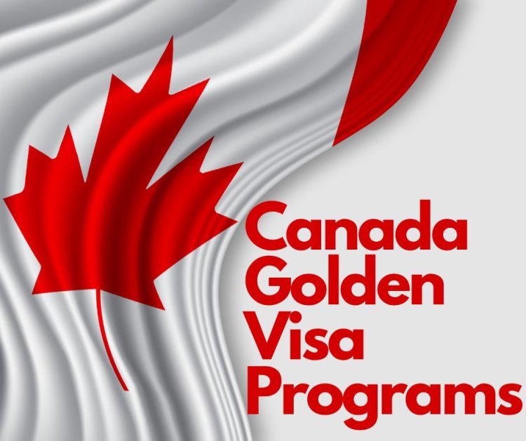 Canada Golden Visa Programs: Your Path to Permanent Residency