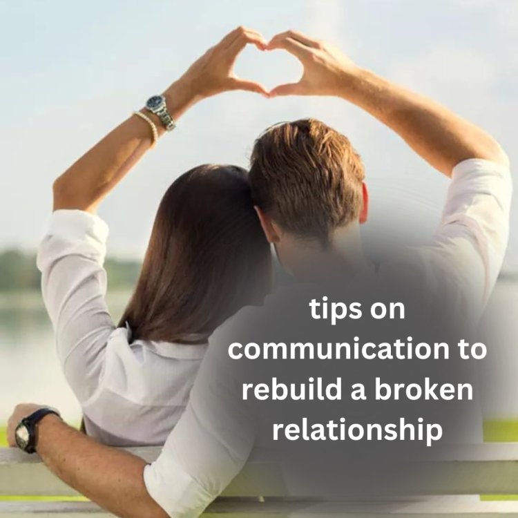 Here are 20 tips on communication to rebuild or Strength any relationship: