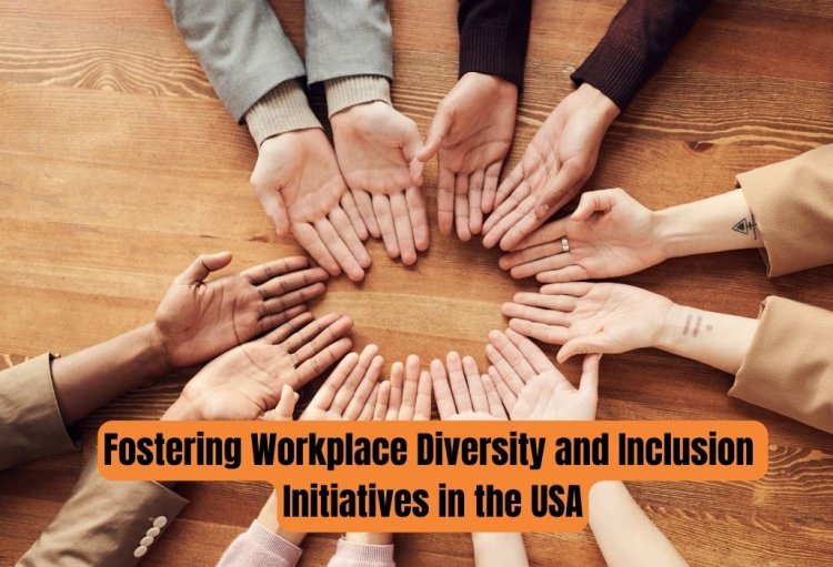 Fostering Workplace Diversity and Inclusion Initiatives in the USA: Advancing Equality and Equity in Employment