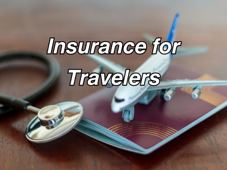 Insurance for Travelers: Ensuring Peace of Mind on Your Adventures