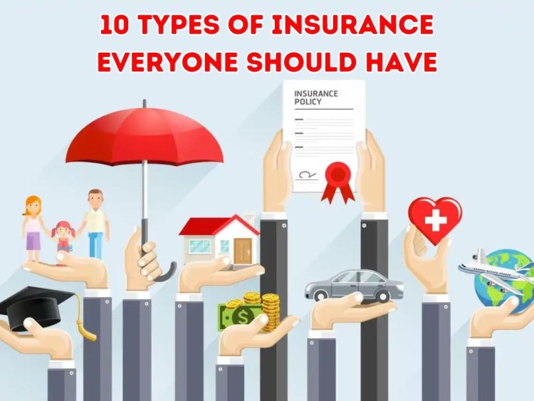 10 Types of Insurance Everyone Should Have