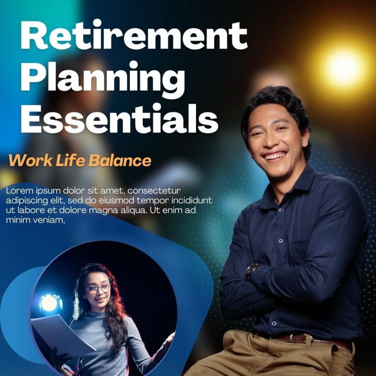 Retirement Planning Essentials: Secure Your Future Now