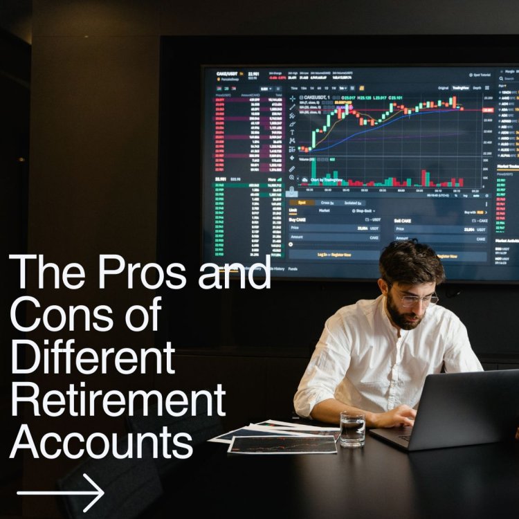 The Pros and Cons of Different Retirement Accounts: A Comprehensive Guide