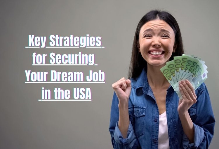 Mastering Salary Negotiation: Key Strategies for Securing Your Dream Job in the USA
